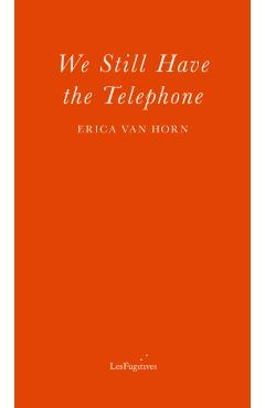 Poza produsului We Still Have the Telephone - Erica Van Horn