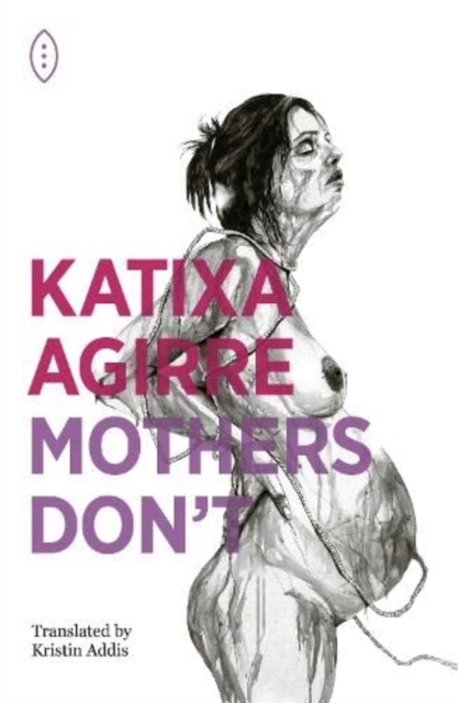 Mothers Don't - Katixa Agirre