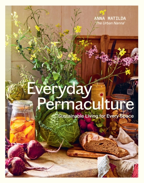 Everyday Permaculture - Anna Matilda Gibbons