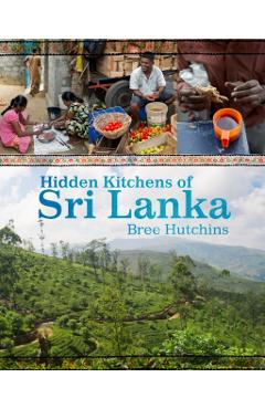 Poza produsului Hidden Kitchens of Sri Lanka - Bree Hutchins