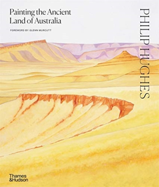 Philip Hughes: Painting the Ancient Land of Australia - Philip Hughes