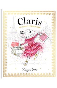 Coperta cărții 'Claris: The Chicest Mouse in Paris - Megan Hess'