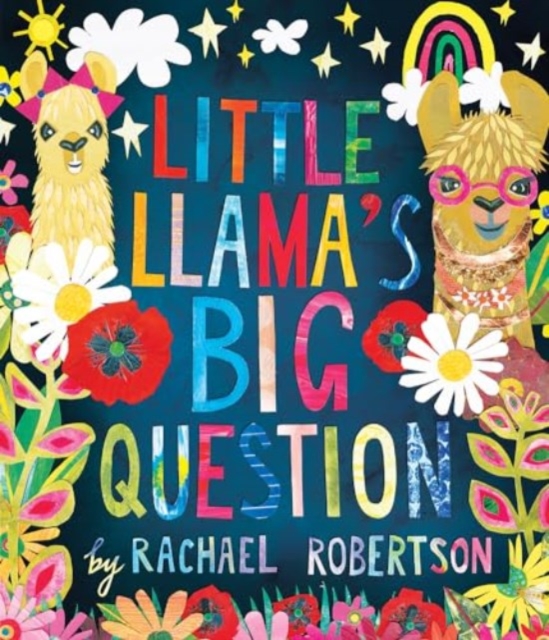 Little Llama's Big Question - Rachael Robertson