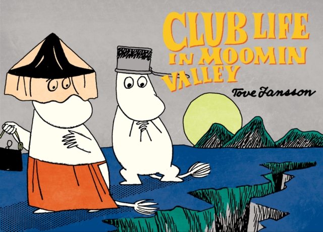 Club Life in Moomin Valley - Tove Jansson