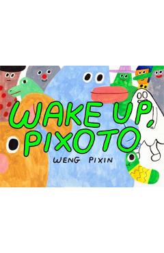 Poza produsului Wake Up, Pixoto! - Weng Pixin