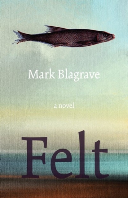 Felt - Mark Blagrave