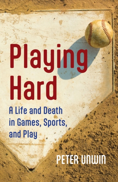 Playing Hard - Peter Unwin