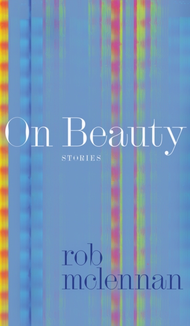 On Beauty - Rob Mclennan