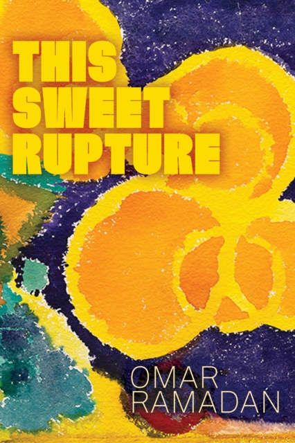 This Sweet Rupture - Omar Ramadan