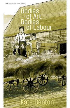 Bodies of Art, Bodies of Labour - Kate Beaton