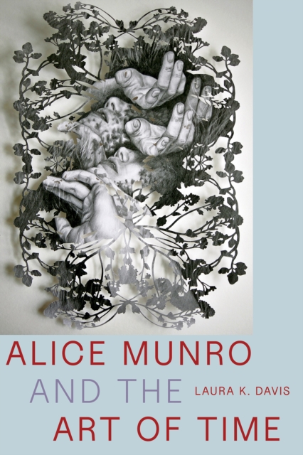Alice Munro and the Art of Time - Laura K. (professor Davis