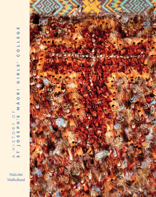 History of St Joseph's Maori Girls' College - Malcolm Mulholland