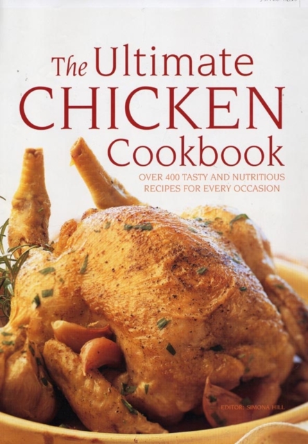 Ultimate Chicken Cookbook - Simona Hill