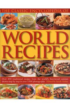 Coperta cărții 'Classic Encyclopedia of World Recipes - Sarah Ainley'