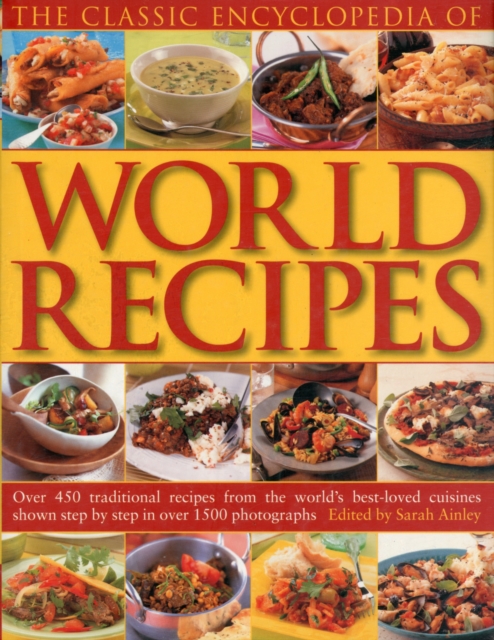 Coperta cărții 'Classic Encyclopedia of World Recipes - Sarah Ainley'