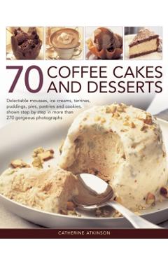 Coperta cărții '70 Coffee Cakes & Desserts - Catherine Atkinson'