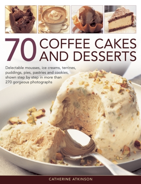 70 Coffee Cakes & Desserts - Catherine Atkinson