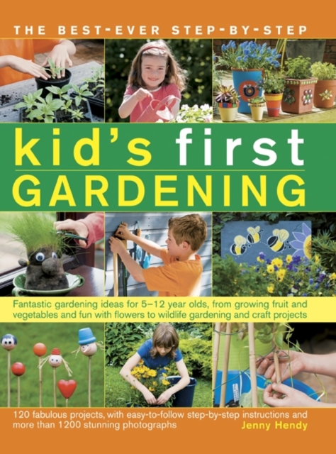 best-ever step-by-step kid's first gardening - Jenny Hendy