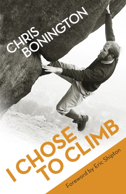 I Chose To Climb - Sir Chris Bonington