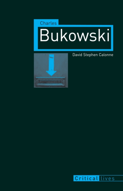 Charles Bukowski - David Stephen Calonne