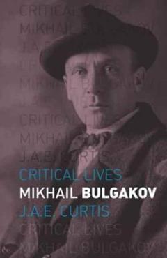 Coperta cărții 'Mikhail Bulgakov - Julie Curtis'