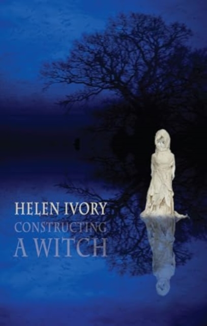 Constructing a Witch - Helen Ivory