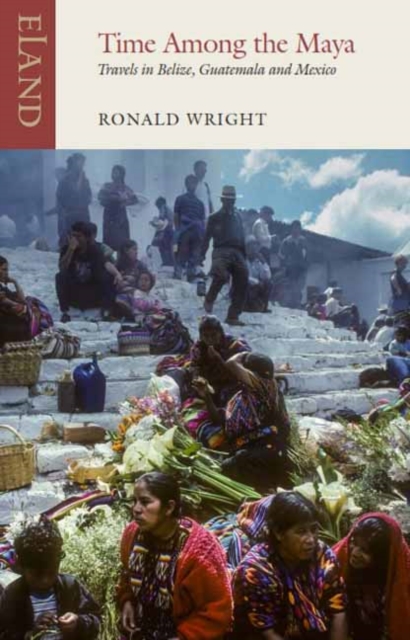 Time Among the Maya - Ronald|iyer Wright