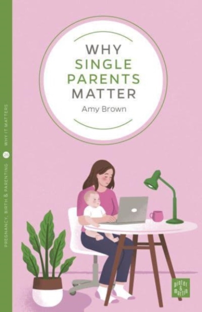 Why Single Parents Matter - Amy Brown