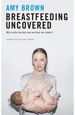 Breastfeeding Uncovered - Amy Brown