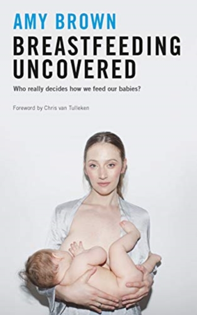 Breastfeeding Uncovered - Amy Brown