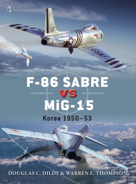 F-86 Sabre vs MiG-15 - Douglas C.|thompson Dildy