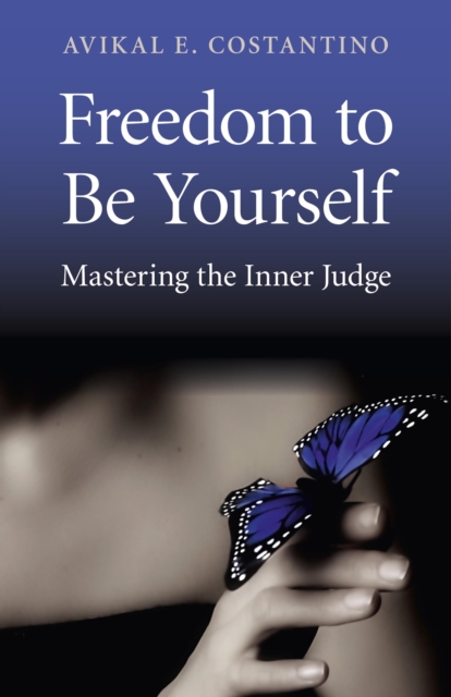 Freedom to Be Yourself ? Mastering the Inner Judge - Avikal Costantino