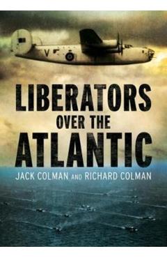 Poza produsului Liberators Over the Atlantic - Jack Colman