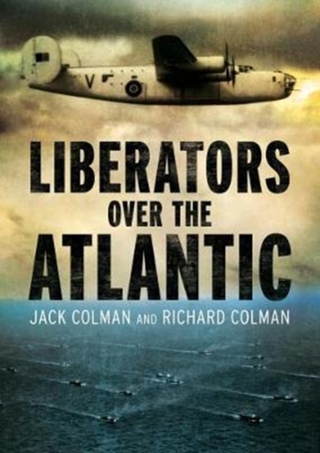 Coperta cărții 'Liberators Over the Atlantic - Jack Colman'