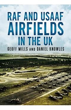 Coperta cărții 'RAF and USAAF Airfields in the UK - Geoff|knowles Mills'