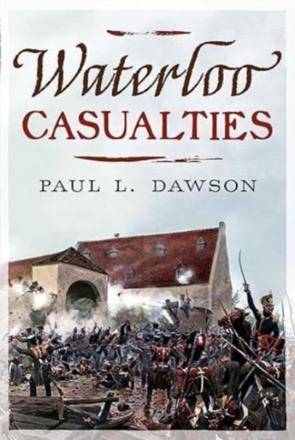 Waterloo Casualties - Paul L. Dawson