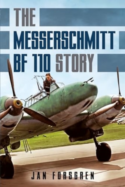 Messerschmitt Bf 110 Story The - Jan Forsgren