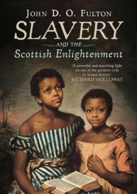 Coperta cărții 'Slavery and the Scottish Enlightenment - John D. O. Fulton'
