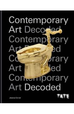 Coperta cărții 'Tate: Contemporary Art Decoded - Jessica Cerasi'
