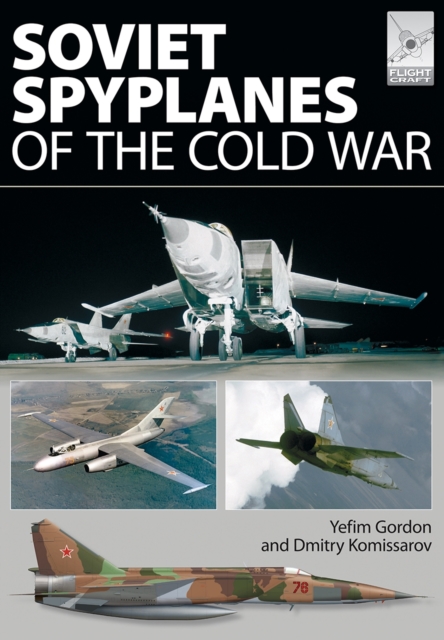 Flight Craft 1: Soviet Spyplanes of the Cold War - Gordon Yefim