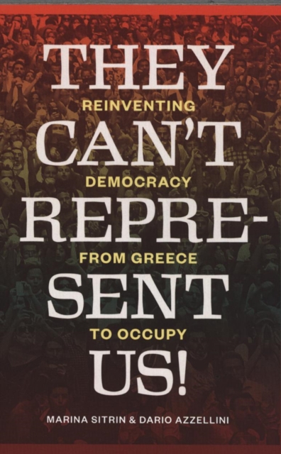 They Can't Represent Us! - Marina|azzellini Sitrin