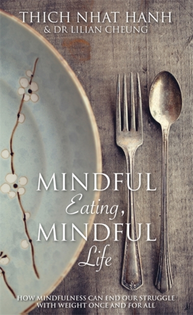 Mindful Eating, Mindful Life - Thich|cheung Nhat Hanh