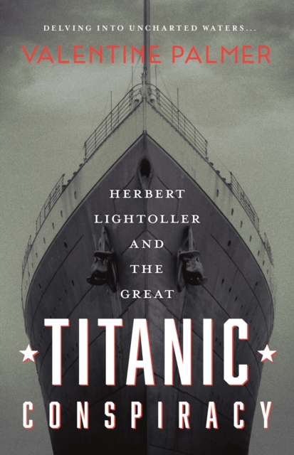 Herbert Lightroller & The Great Titanic Conspiracy - Valentine Palmer