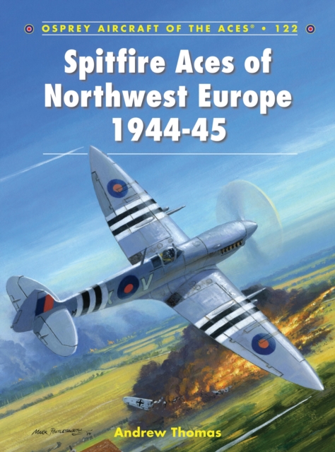 Spitfire Aces of Northwest Europe 1944-45 - Andrew (author) Thomas