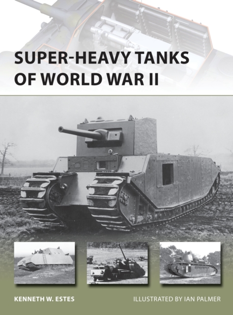 Super-heavy Tanks of World War II - Kenneth W Estes