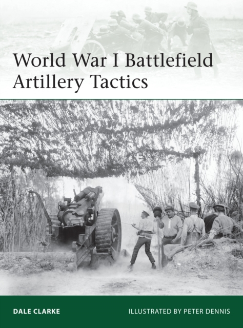 World War I Battlefield Artillery Tactics - Dale Clarke