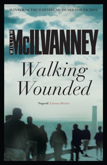 Walking Wounded - William Mcilvanney