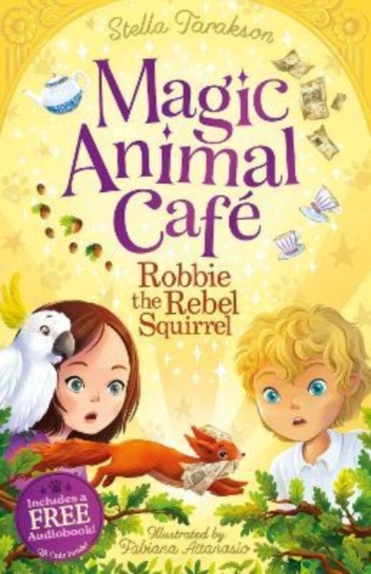 Magic Animal Cafe: Robbie the Rebel Squirrel - Stella Tarakson