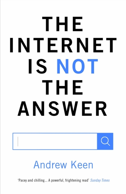 Internet is Not the Answer - Andrew Keen