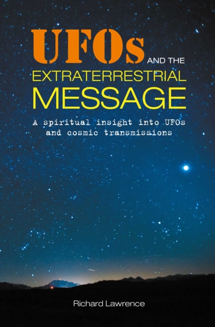 UFOs and the Extraterrestrial Message - Richard Lawrence